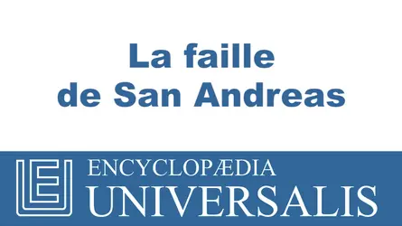 Faille de San Andreas - crédits : © 2013 Encyclopædia Universalis