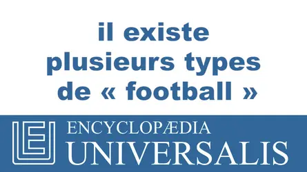 Rugby, football et football américain - crédits : © 2013 Encyclopædia Universalis