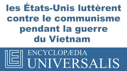 La Guerre du Vietnam - crédits : © 2013 Encyclopædia Universalis