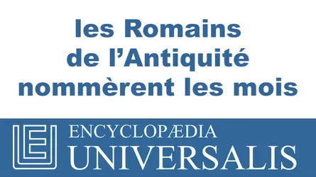 Nom des mois dans l’Antiquité romaine - crédits : © 2013 Encyclopædia Universalis