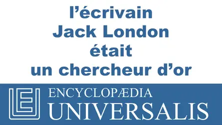 Jack London et la ruée vers l'or - crédits : © 2013 Encyclopædia Universalis