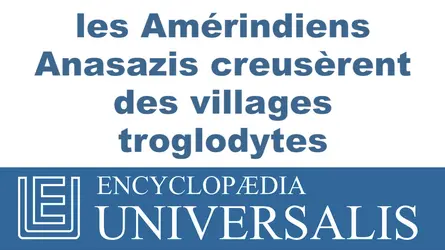 Amérindiens Anasazis - crédits : © 2013 Encyclopædia Universalis